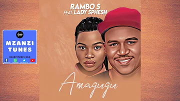 Rambo S - Amagugu ft  Lady Sphesh