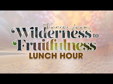 Lunch Hour Service|| Turning the Wilderness to Fruitful fields Prayer week || 10.05.2024