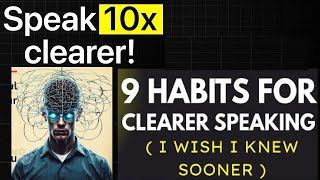 9 Habits for Clearer Speaking I Wish I Knew Sooner If you struggle to speak clearly, whether if it's