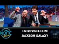 Entrevista com Jackson Galaxy | The Noite (04/10/19)