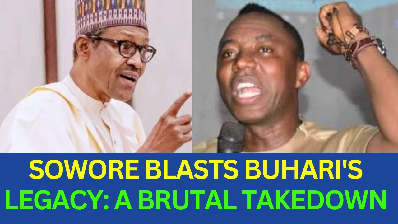 EVERYTHING Buhari Touched He Destroyed Sowore DANCES on the Grave of Buhari's Presidency