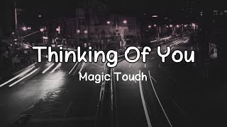 Thinking of You by Magic Touch (lyrics)