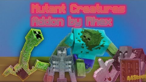 Mutant Creatures Addon by Rhex | in Minecraft pe