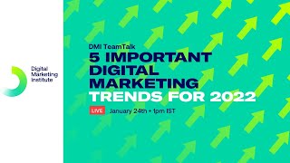 Digital Marketing Trends 2022  - 5 Most Important | DMI TeamTalk