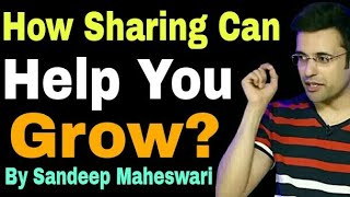 How Sharing Can Help You Grow? By Sandeep Maheswari | Sandeep Maheshwari Seminar |