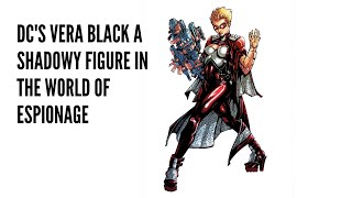 DC's Vera Black A Shadowy Figure in the World of Espionage
