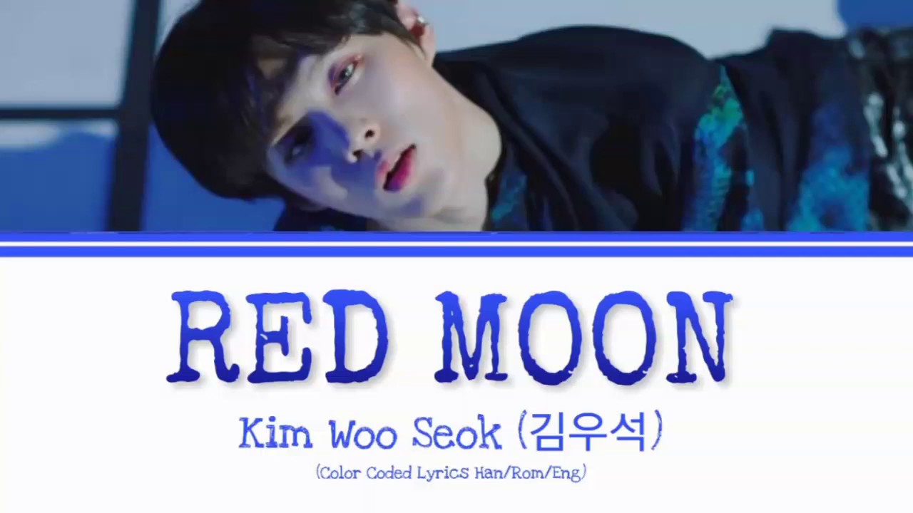 Kim Woo Seok (김우석) - Red Moon [Color Coded Lyrics Han/Rom ...