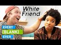 Every White Friend Ever