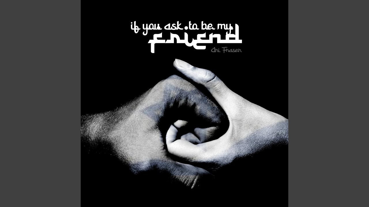 If You Ask to Be My Friend