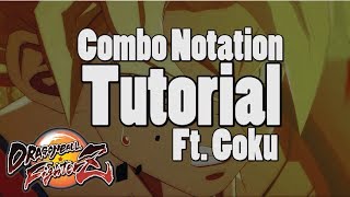 DragonBall FighterZ: Combo Notation Tutorial (Ft. Goku)