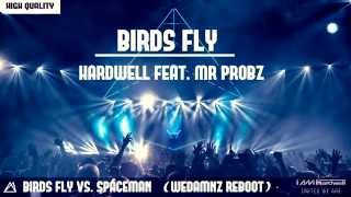 Video thumbnail of "Hardwell feat. Mr Probz - Birds Fly vs. Spaceman (Hardwell Ziggo Dome Mashup) (WEDAMNZ Reboot)"