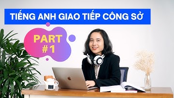 Tiếng Anh Giao Tiếp Công Sở Từ A-Z (Part 1) | Luyện Nghe nói tiếng Anh giao tiếp mỗi Ngày