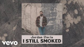 Jordan Davis - I Still Smoked (Official Audio) chords