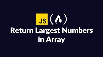 FreeCodeCamp Return Largest Numbers in Array Solution | JavaScript Walkthrough
