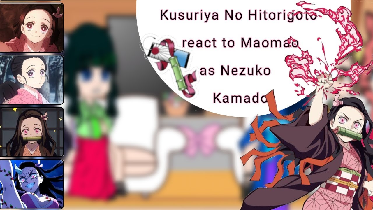 Kusuriya No Hitorigoto react to Maomao as Nezuko Kamado||🇬🇧|🇫🇷|🇪🇦|🇧🇷|🇷🇺||Anime spoilers||ships♡||