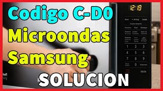 Codigo C D0 en microondas samsung I Solucion 2025 Profile