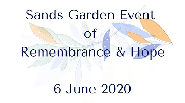 Sands Garden Day Virtual Event of Remembrance & Hope 2020