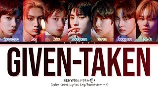 ENHYPEN (엔하이픈) - 'Given-Taken' (Color Coded Eng/Rom/Han/가사)