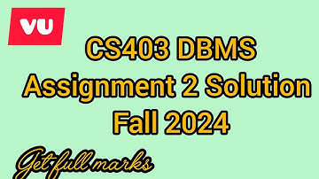 CS403 Assignment No 2 Solution 2024 | CS403 Assignment 2| CS403 Solution | DECEMBER 2024 SOLUTION