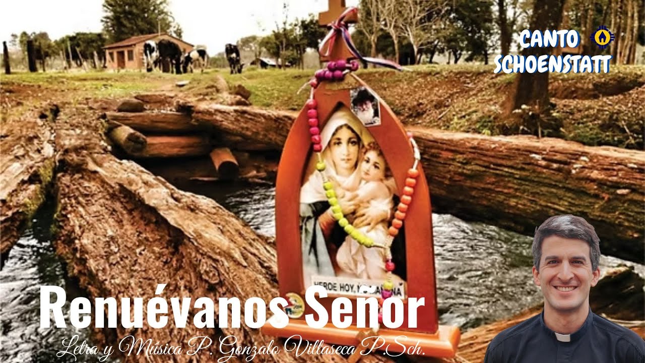 Renuevanos Señor   P Gonzalo Villaseca P Sch   Virgen de Schoenstatt Santuario de Schoenstatt PJK
