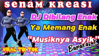 MUSIKNYA ASYIK - DIBILANG ENAK YA MEMANG ENAK - SENAM KREASI - DJ REMIX VIRAL TIKTOK