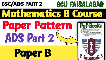 BSc/ADS Part 2 Math B Course Paper B | Paper Pattern | GCUF