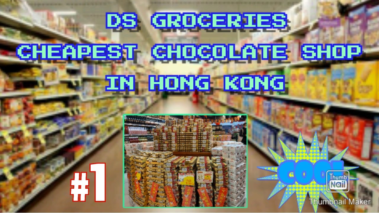 Cheapest Chocolate Shop In Hong Kong DS Groceries YouTube