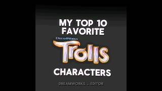My Top 10 Favorite Trolls characters❤️