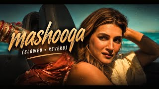 Mashooqa (slowed+reverb) | Pritam | Cocktail 2 |