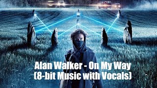 Alan Walker - On My Way (8-bit Music with Vocals)