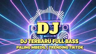 Dj Terbaru  Bass Paling Mbedil  Trending Tiktok