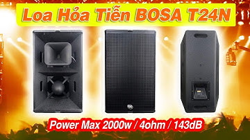Test Loa Hỏa Tiễn BOSA T24N Trong Nhà và Cái Kết Đi Khám Tai Loa Đánh Quá Khủng
