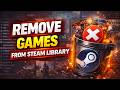 How to Remove Games from Steam Library – Complete Guide 2026