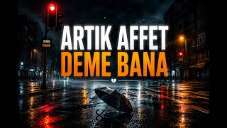 Artık Affet Deme Bana – Terk edilenlerin dinleyeceği Arabesk Şarkı | DERİN DAMAR