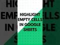 Highlight Empty Cells in #googlesheets