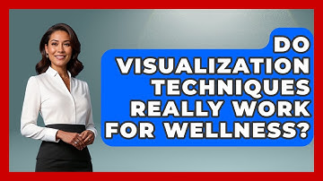 Do Visualization Techniques Really Work For Wellness? - Functional and Integrative Wellness Guru