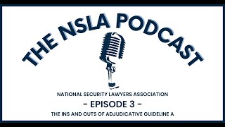The NSLA Podcast Episode 3: Ins and Outs of Adjudicative Guideline A