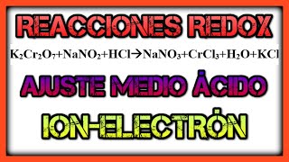 Como AJUSTAR reacciones REDOX. K2CrO7+NaNO2+HCl. Ajuste de Reacciones REDOX Método Ion Electrón.