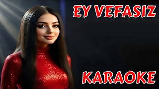 Ey Vefasiz Karaoke Ve Sözleri̇