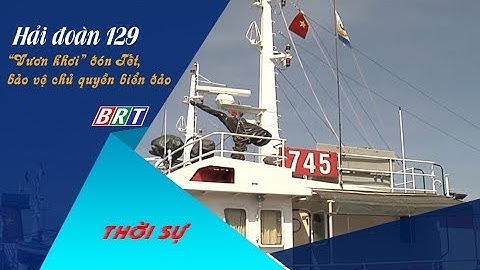 Hải đoàn 129 "Vươn khơi" đón Tết, bảo vệ chủ quyền biển đảo