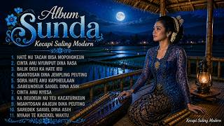  Bikin Hati Adem Sekaligus Nangis Lagu Sunda Kecapi Suling Modern  Album