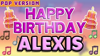 Happy Birthday Alexis Pop Version 1 The Perfect Birthday Song For Alexis
