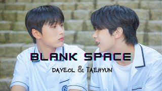 A shoulder to cry on - Dayeol \u0026 Taehyun - Blank Space /FMV/