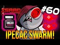 IPECAC SWARM! - The Binding Of Isaac: Repentance #60