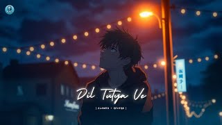 Dil Tutya Ve | New Song | Arijit Singh | New Sad Song | Slowed Reverb @axobeat