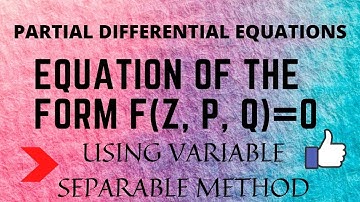 EQUATION OF THE FORM f(z, p q) = 0 - Partial Differential Equation