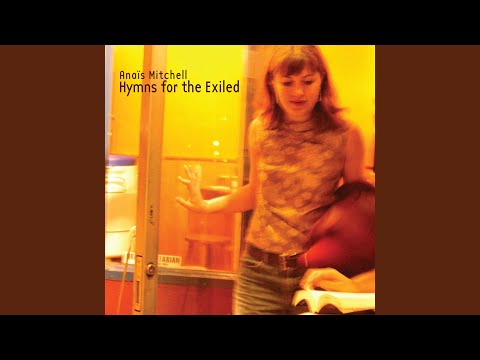 Anaïs Mitchell — A Hymn for the Exiled