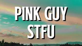 Pink Guy - STFU (Lyrics)