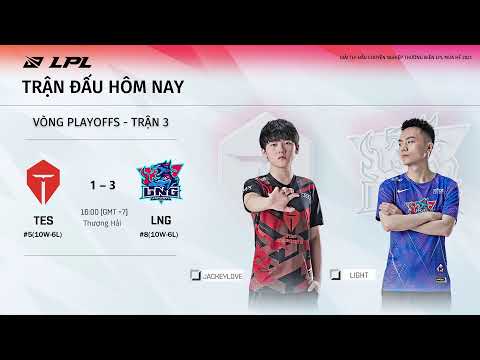 LPL Tiếng Việt: TES vs. LNG - Vòng PLAYOFFS TRẬN 3 | LPL Mùa Hè (2021)