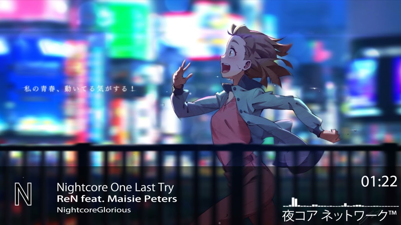 Nightcore One Last Try-ReN feat. Maisie Peters - YouTube